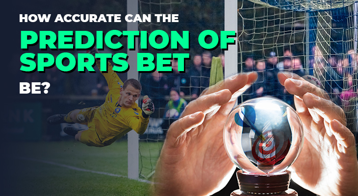 How accurate can the prediction of sports bet be?