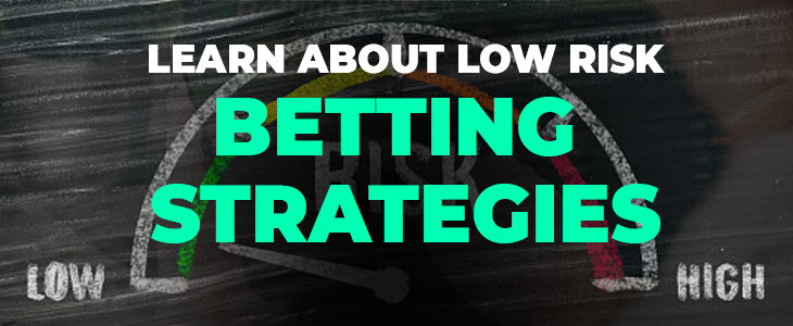 Learn about low risk betting strategies