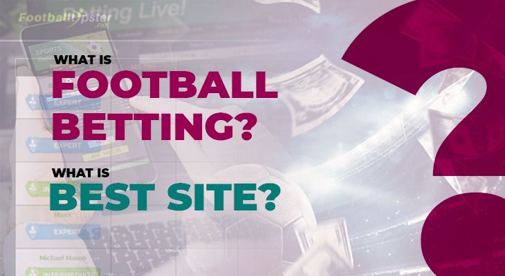 What is football betting? What is the best site?