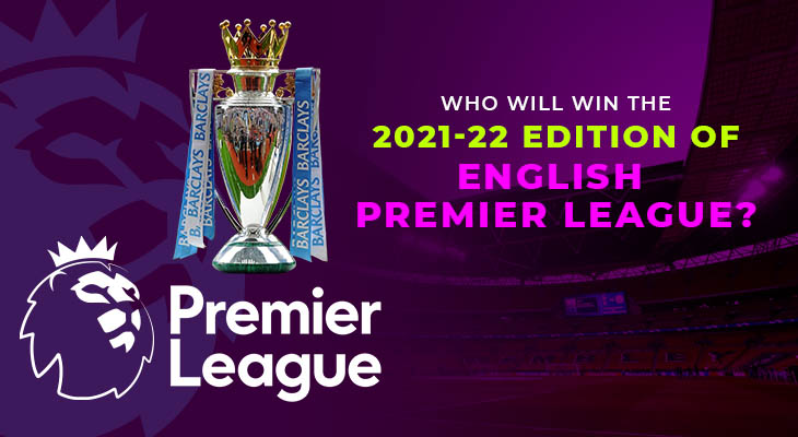 Who will win the 2021-22 edition of English Premier League?