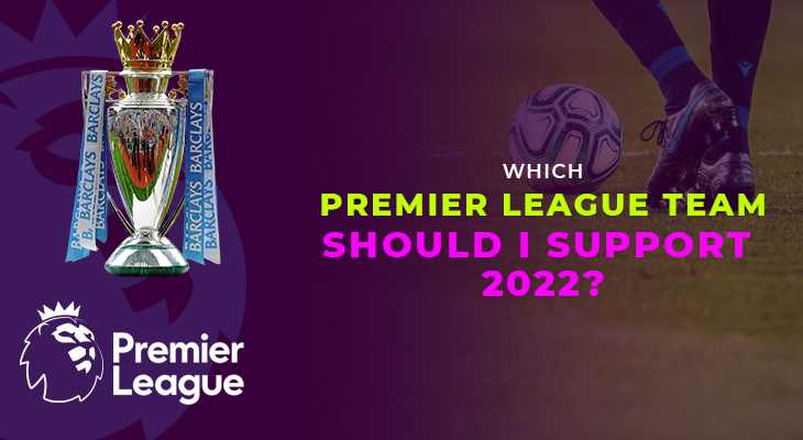 Which premier league team should i support