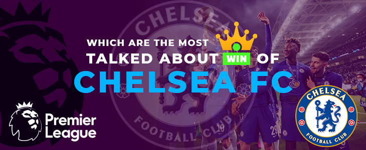 Chelsea's most talked wins