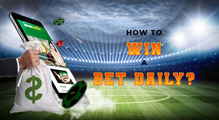 How to win a bet daily?
