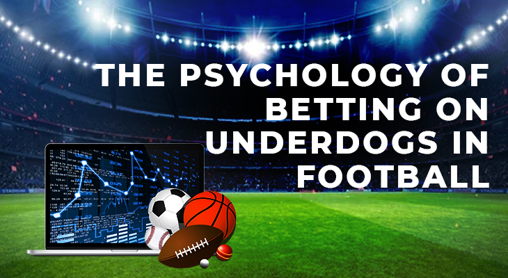 The Psychology of Betting on Underdogs in Football